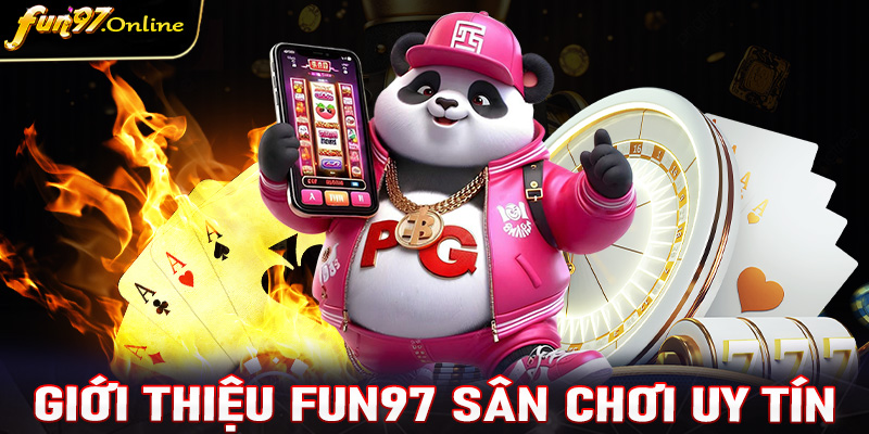 Giới thiệu fun97 sân chơi uy tín dẫn đầu 2024