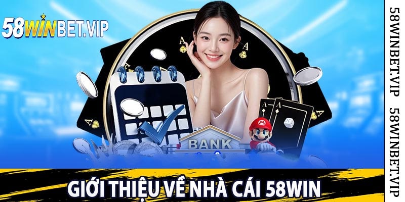 Giới Thiệu Về Nhà Cái 58win