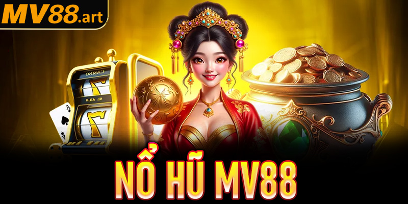 Nổ hũ Mv88 - Game nổ hũ Slot đổi thưởng cực lôi cuốn!